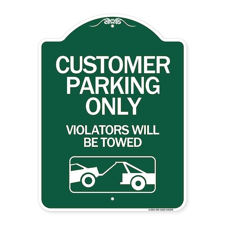 Signmission Customer Parking Violators Will Towed, Green & White Aluminum Sign, 18" x 24", GW-1824-24209 A-DES-GW-1824-24209